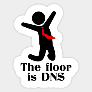 The Floor is DNS Sticker